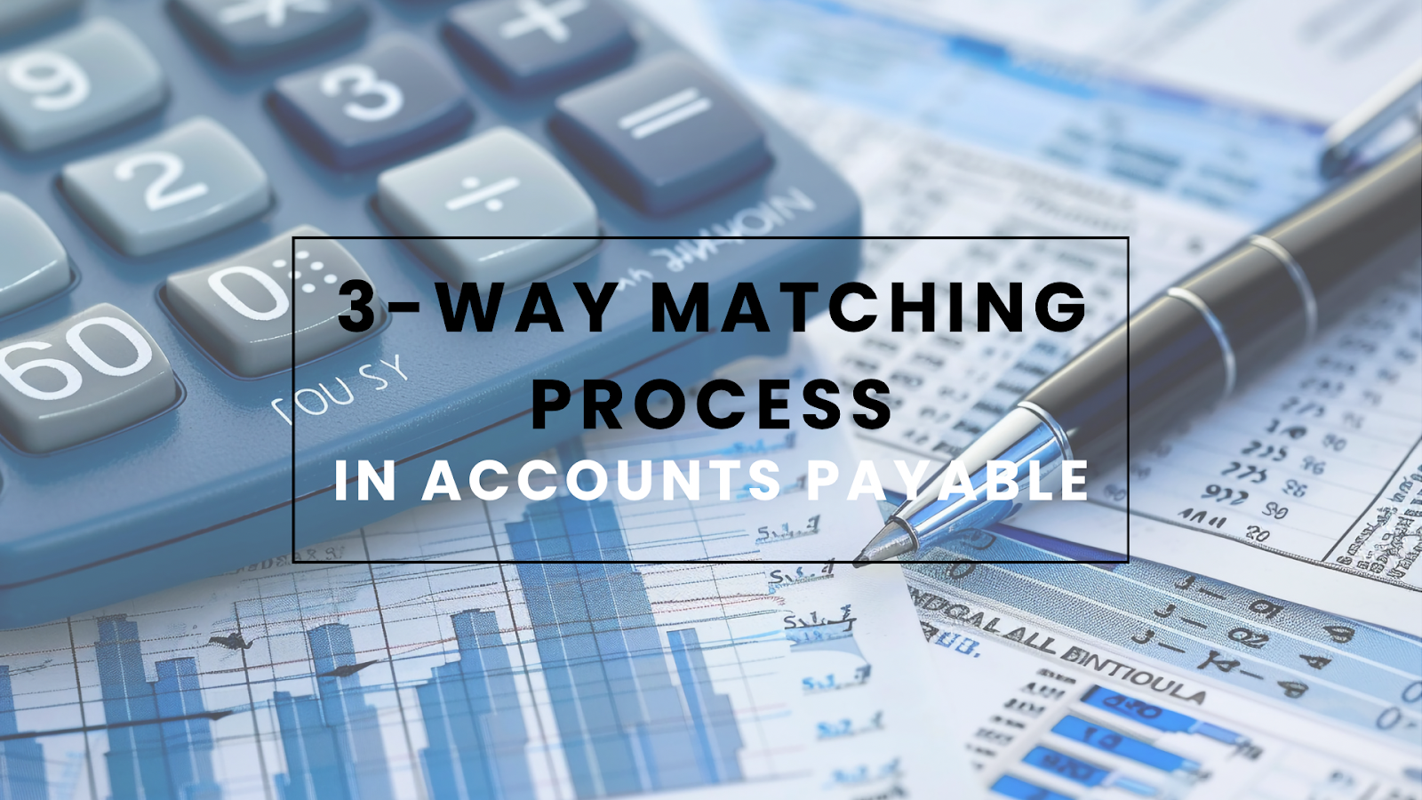 Understanding The Way Matching Process In Accounts Payable