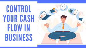 Control The CashFlow In Business