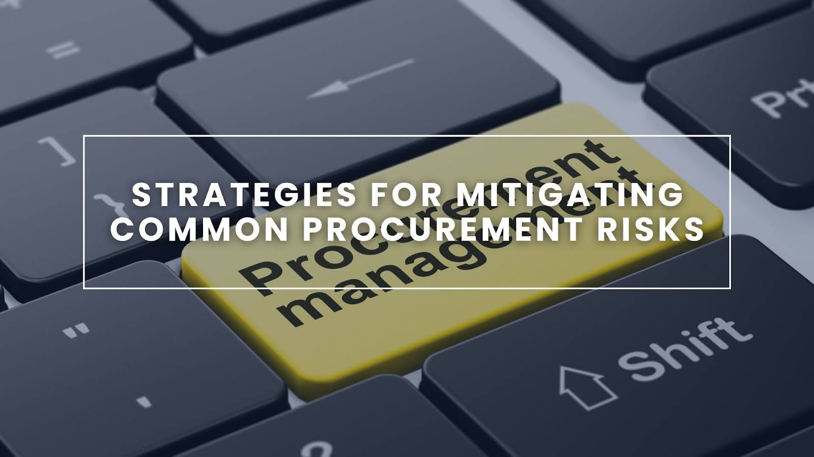 Procurement Risks Report Top 10 Strategies to Manage Common Procurement Risks
